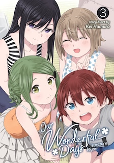 Front cover_Our Wonderful Days: Tsurezure Biyori Vol. 3