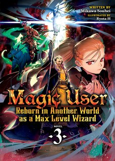 Couverture_Magic User: Reborn In Another World As A Max Level Wizard (light Novel) Vol. 3