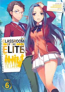 Front cover_Classroom Of The Elite (light Novel) Vol. 6
