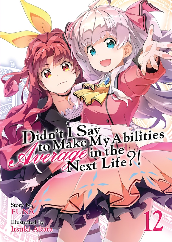 Couverture_Didn't I Say To Make My Abilities Average In The Next Life?! (light Novel) Vol. 12