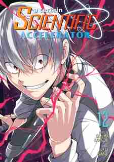 A Certain Scientific Accelerator Vol. 12 by Kazuma Kamachi