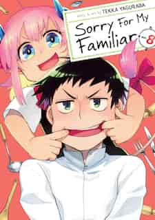 Sorry For My Familiar Vol. 8 by Tekka Yaguraba