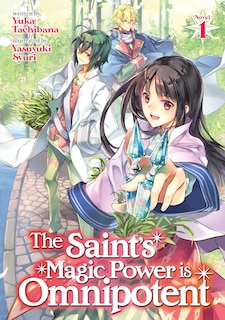 Front cover_The Saint's Magic Power Is Omnipotent (light Novel) Vol. 1