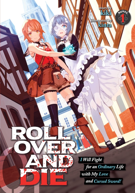 Front cover_Roll Over And Die: I Will Fight For An Ordinary Life With My Love And Cursed Sword! (light Novel) Vol. 1