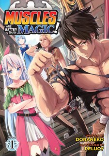 Front cover_Muscles Are Better Than Magic! (light Novel) Vol. 1