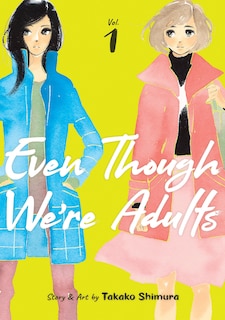 Front cover_Even Though We're Adults Vol. 1