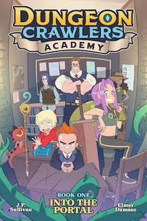 Front cover_Dungeon Crawlers Academy Book 1: Into The Portal