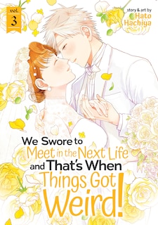 Front cover_We Swore To Meet In The Next Life And That's When Things Got Weird! Vol. 3