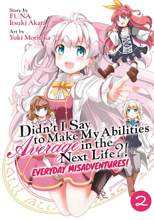 Didn't I Say To Make My Abilities Average In The Next Life?! Everyday Misadventures! (manga) Vol. 2