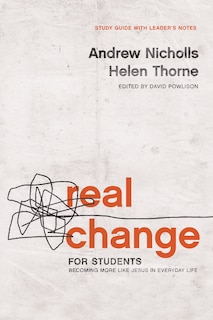 Real Change for Students: Becoming More Like Jesus in Every Day Life (with Leader's Notes)