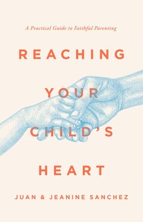 Front cover_Reaching Your Child's Heart