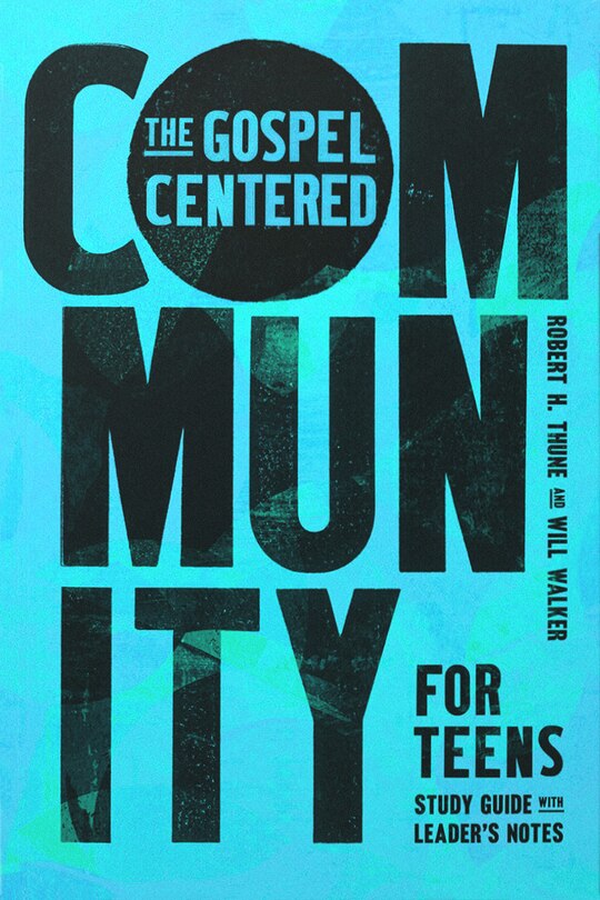 Front cover_The Gospel-Centered Community for Teens