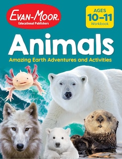 Couverture_Animals: Amazing Earth Adventures and Activities, Age 10 - 11 Workbook