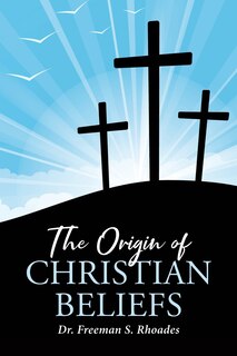 Front cover_The Origin of Christian Beliefs