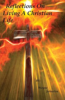 Front cover_Reflections On Living A Christian Life