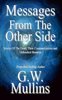 Couverture_Messages From The Other Side Stories of the Dead, Their Communication, and Unfinished Business
