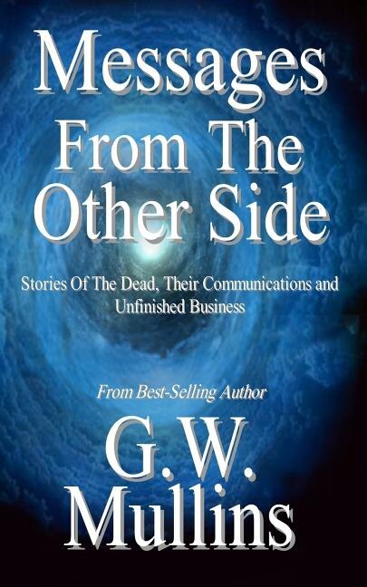 Couverture_Messages From The Other Side Stories of the Dead, Their Communication, and Unfinished Business