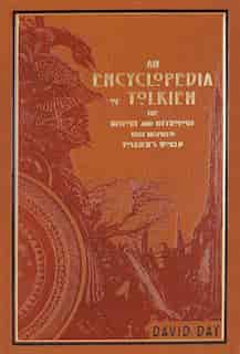 An Encyclopedia of Tolkien: The History and Mythology That Inspired Tolkien's World by David Day