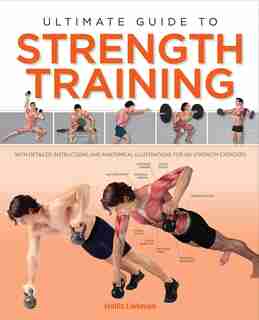 Ultimate Guide To Strength Training by Hollis Lance Liebman