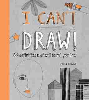 I Can't Draw by LYDIA CROOK