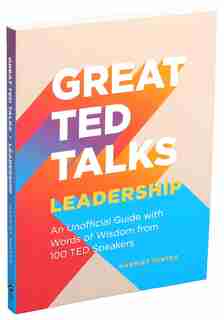 Great Ted Talks: Leadership: An Unofficial Guide With Words Of Wisdom From 100 Ted Speakers by Harriet Minter
