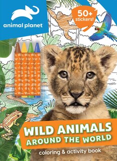Front cover_Animal Planet: Wild Animals Around The World Coloring And Activity Book
