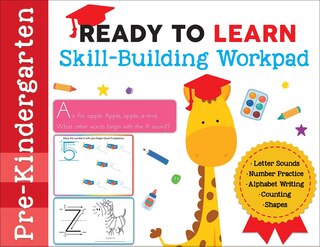 Ready to Learn: Pre-Kindergarten Skill-Building Workpad: Letter Sounds, Number Practice, Alphabet Writing, Counting, Shapes