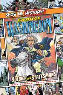 George Washington: Soldier and Statesman! by Mark Shulman