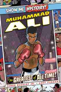 Muhammad Ali: The Greatest Of All Time! by James Buckley