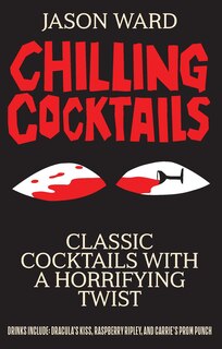 Chilling Cocktails: Classic Cocktails With A Horrifying Twist