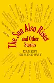 The Sun Also Rises and Other Stories by ERNEST HEMINGWAY