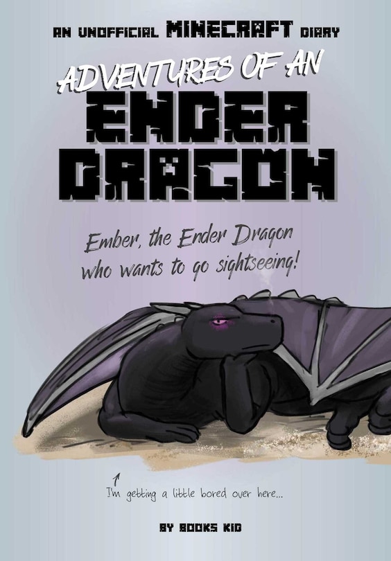 Adventures Of An Ender Dragon: An Unofficial Minecraft Diary