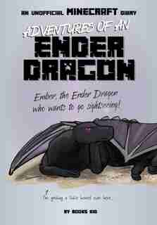 Adventures Of An Ender Dragon: An Unofficial Minecraft Diary by Books Kid