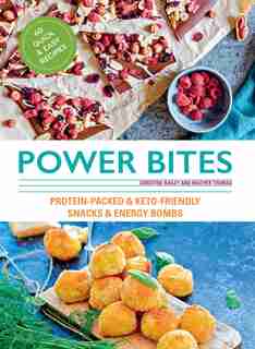 Power Bites: Protein-packed & Keto-friendly Snacks & Energy Bombs by Christine Bailey