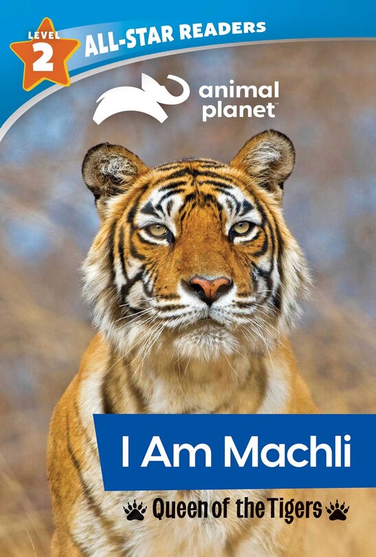Front cover_Animal Planet All-star Readers: I Am Machli, Queen Of The Tigers, Level 2 (library Binding)