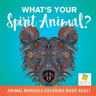 Front cover_What's Your Spirit Animal? Animal Mandala Coloring Book Adult