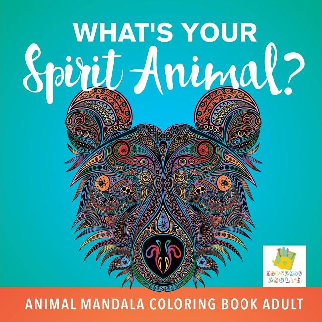Front cover_What's Your Spirit Animal? Animal Mandala Coloring Book Adult