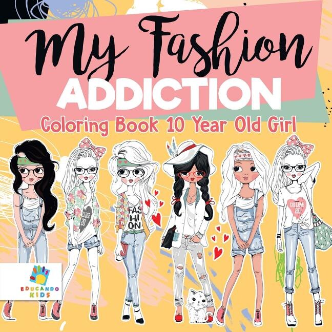 Front cover_My Fashion Addiction Coloring Book 10 Year Old Girl