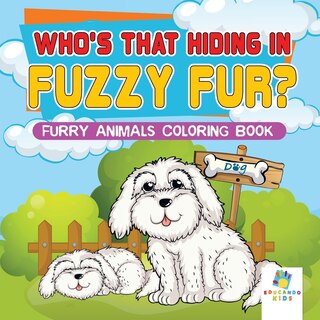 Front cover_Who's That Hiding in Fuzzy Fur? Furry Animals Coloring Book
