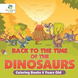 Front cover_Back to the Time of the Dinosaurs Coloring Books 4 Years Old
