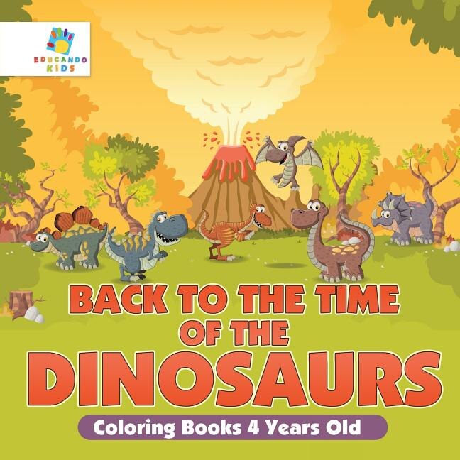 Front cover_Back to the Time of the Dinosaurs Coloring Books 4 Years Old