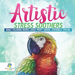 Front cover_Artistic Stress Soothers Adult Coloring Books Large Print Animal Zentangle Special