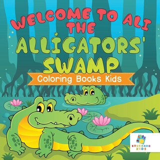 Front cover_Welcome to Ali the Alligators' Swamp Coloring Books Kids