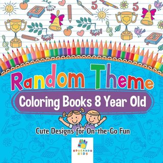 Couverture_Random Theme Coloring Books 8 Year Old Cute Designs for On-the-Go Fun