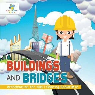 Front cover_Buildings and Bridges Architecture for Kids Coloring Books 10-12