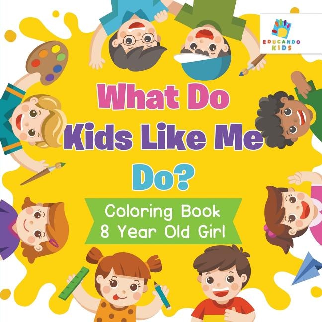 Couverture_What Do Kids Like Me Do? Coloring Book 8 Year Old Girl