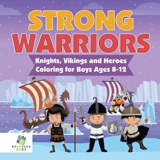 Couverture_Strong Warriors Knights, Vikings and Heroes Coloring for Boys Ages 8-12