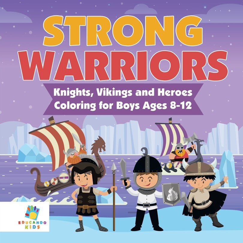 Couverture_Strong Warriors Knights, Vikings and Heroes Coloring for Boys Ages 8-12