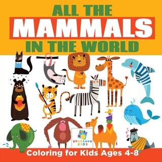 Couverture_All the Mammals in the World Coloring for Kids Ages 4-8