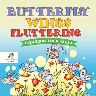 Front cover_Butterfly Wings Fluttering Coloring Book Girls